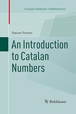 an introduction to catalan numbers 1st edition steven roman 331937401x, 978-3319374017