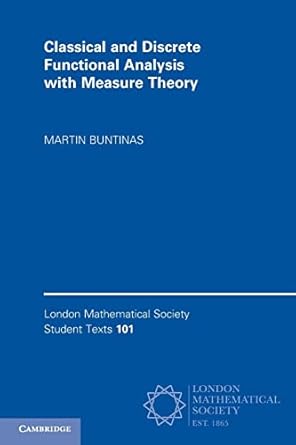 classical and discrete functional analysis with measure theory new edition martin buntinas 1107634881,