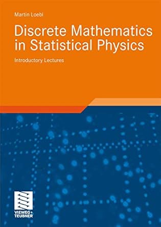 discrete mathematics in statistical physics introductory lectures 2010 edition martin loebl 3528032197,