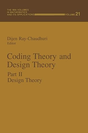 coding theory and design theory part ii design theory 1st edition dijen ray-chaudhuri 1461566568,