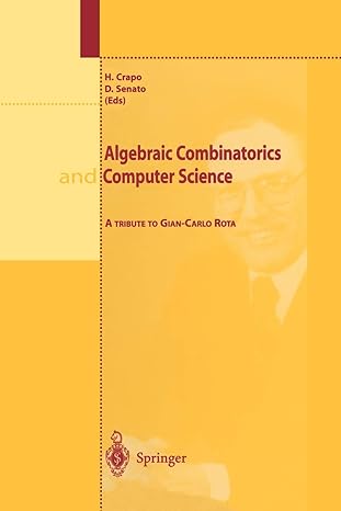 algebraic combinatorics and computer science a tribute to gian carlo rota 1st edition h. crapo ,d. senato