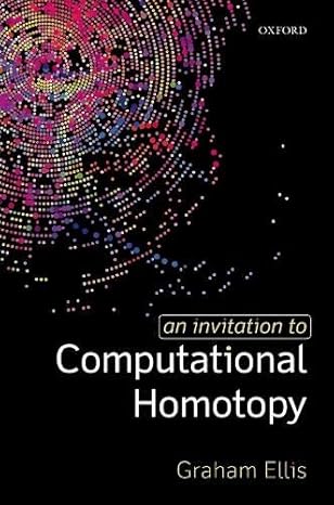 an invitation to computational homotopy 1st edition graham ellis 0198832982, 978-0198832980