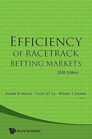 efficiency of racetrack betting markets 1st edition donald b hausch ,victor s y lo ,william t ziemba