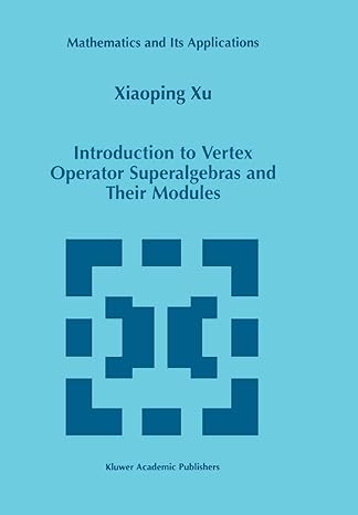 introduction to vertex operator superalgebras and their modules 1st edition xiaoping xu 9048150965,