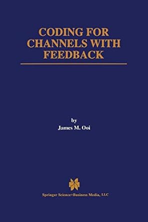 coding for channels with feedback 1st edition james m. ooi 146137619x, 978-1461376194