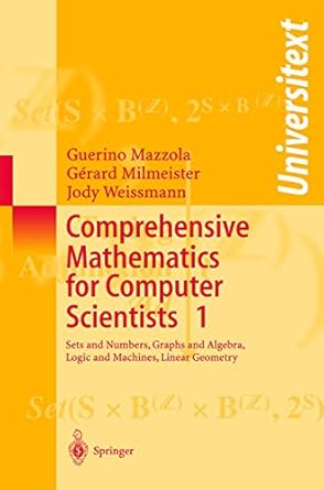 comprehensive mathematics for computer scientists 1 1st edition guerino b. mazzola ,gerard milmeister ,jody