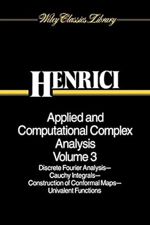 applied and computational complex analysis volume 3 discrete fourier analysis cauchy integrals construction