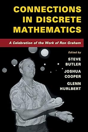 connections in discrete mathematics a celebration of the work of ron graham 1st edition steve butler ,joshua