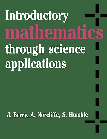 introductory mathematics through science applications 1st edition j. berry ,a. norcliffe ,s. humble