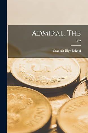 admiral the 1942 1st edition cradock high school 1013330781, 978-1013330780