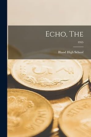 echo the 1955 1st edition bland high school 1014199913, 978-1014199911