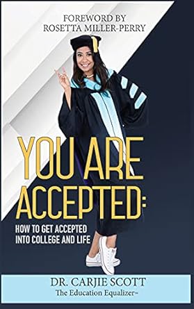 you are accepted how to get accepted into college and life 1st edition carjamin scott 1638489262,