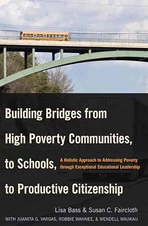 building bridges from high poverty communities to schools to productive citizenship a holistic approach to