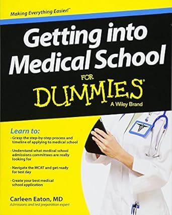 getting into medical school for dummies 1st edition carleen eaton 1118424271, 978-1118424278