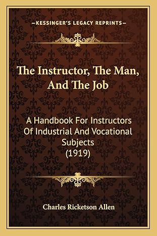 the instructor the man and the job a handbook for instructors of industrial and vocational subjects 1st