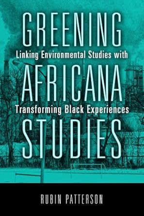 greening africana studies linking environmental studies with transforming black experiences 1st edition rubin