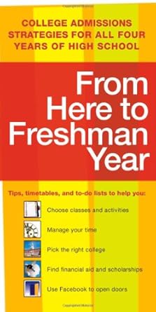 from here to freshman year college admissions strategies for all four years of high school 2nd edition kaplan