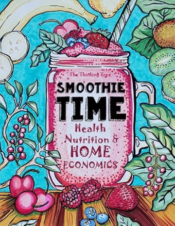 smoothie time health nutrition and home economics homeschooling curriculum and cookbook 1st edition linda