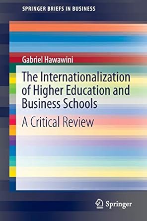 the internationalization of higher education and business schools a critical review 1st edition gabriel