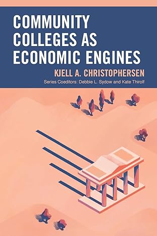 community colleges as economic engines 1st edition kjell a. christophersen ,debbie l. sydow ,kate thirolf