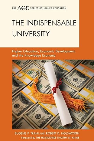 the indispensable university higher education economic development and the knowledge economy 1st edition