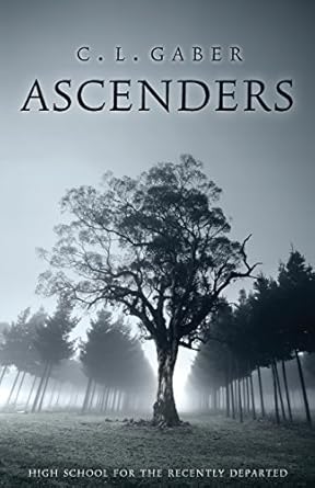 ascenders high school for the recently deceased 1st edition c.l. gaber 0996242023, 978-0996242028