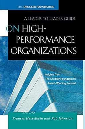 on high performance organizations a leader to leader guide 1st edition frances hesselbein ,rob johnston ,the