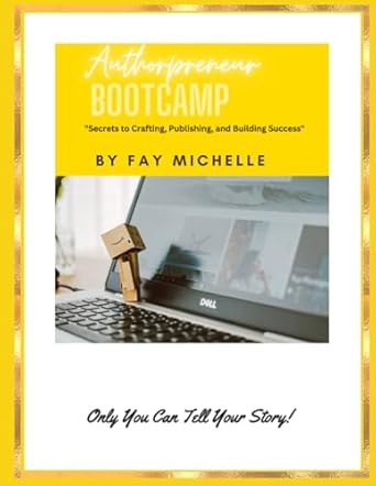 authorpreneur bootcamp secrets to crafting publishing and building success 1st edition fay michelle ,carl m.