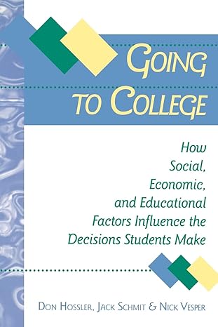 going to college how social economic and educational factors influence the decisions students make 1st