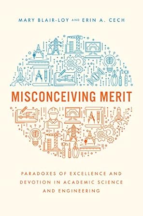 misconceiving merit paradoxes of excellence and devotion in academic science and engineering 1st edition mary