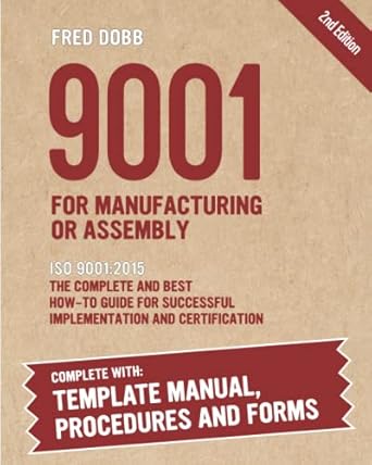 9001 for manufacturing or assembly iso 9001 2015 the complete and best how to guide for successful