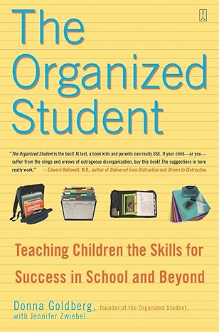 the organized student teaching children the skills for success in school and beyond 64736 edition donna