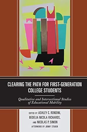 clearing the path for first generation college students qualitative and intersectional studies of educational