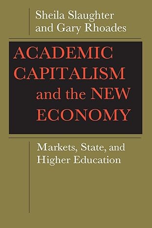 academic capitalism and the new economy markets state and higher education 1st edition sheila slaughter ,gary