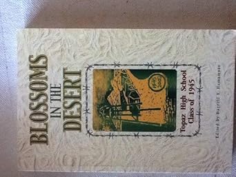 blossoms in the desert topaz high school class of 1945 1st edition darrell y. hamamoto 0974465305,