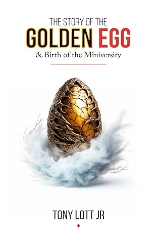 the story of the golden egg and birth of the miniversity 1st edition tony lott jr 979-8863171982