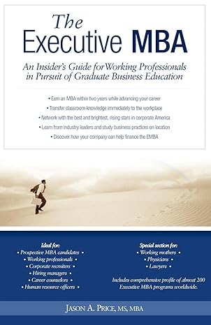 executive mba an insider s guide for working professionals in pursuit of graduate business education 1st