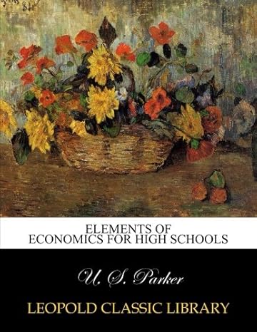 elements of economics for high schools 1st edition u. s. parker b015zcwf78