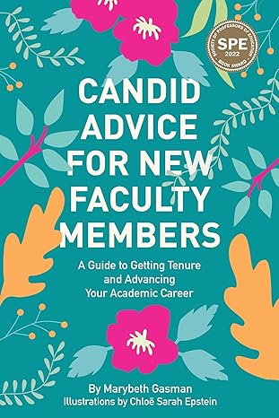 candid advice for new faculty members a guide to getting tenure and advancing your academic career 1st