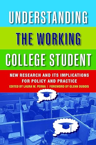 understanding the working college student 1st edition laura w. perna 157922427x, 978-1579224271