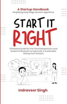 start it right a systematic go to handbook for first time startup entrepreneurs 1st edition indraveer singh