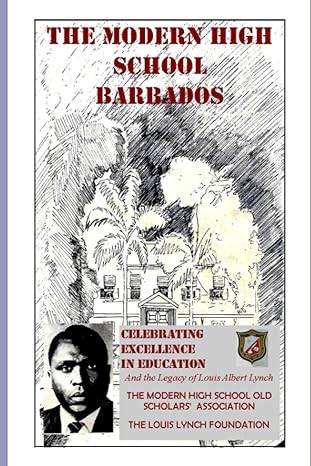 the modern high school barbados celebrating excellence in education and the legacy of louis albert lynch 1st