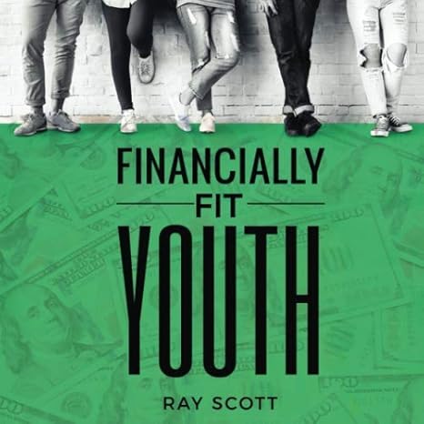 financially fit youth 1st edition ray scott 1686459939, 978-1686459931