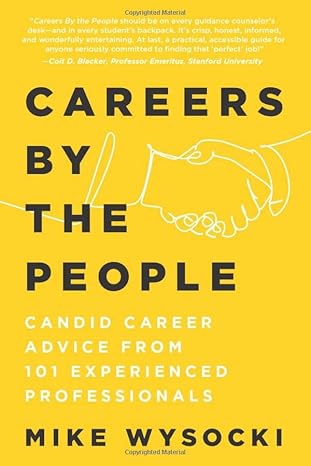 careers by the people candid career advice from 101 experienced professionals 1st edition mike wysocki