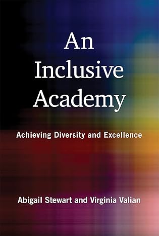 an inclusive academy achieving diversity and excellence 1st edition abigail j. stewart ,virginia valian