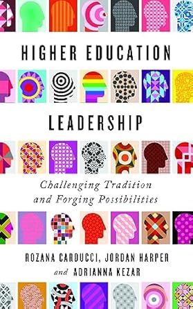 higher education leadership challenging tradition and forging possibilities 1st edition rozana carducci