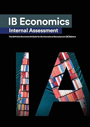 ib economics internal assessment the definitive ia commentary guide for the international baccalaureate ib