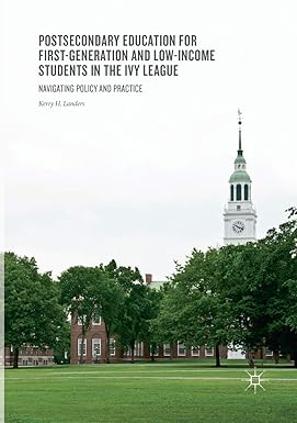 postsecondary education for first generation and low income students in the ivy league navigating policy and