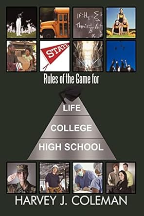 rules of the game for life/college/high school 1st edition harvey j coleman 1452020744, 978-1452020747