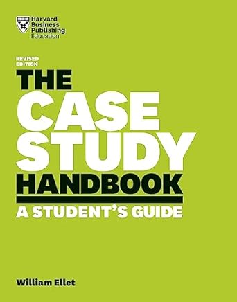 the case study handbook  a student s guide revised edition william ellet 1633696154, 978-1633696150